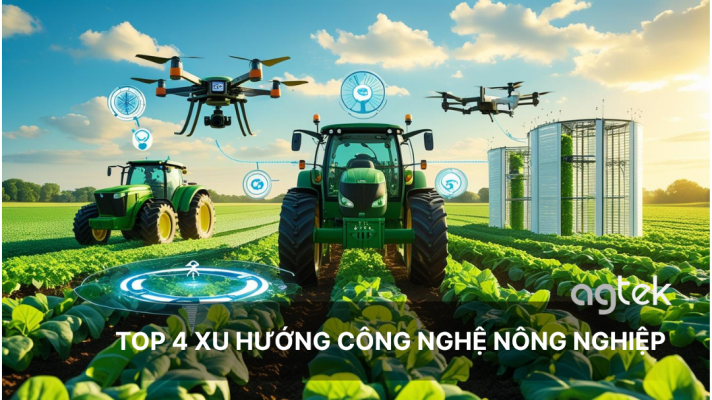 Top 4 xu hướng công nghệ nông nghiệp hiện đại