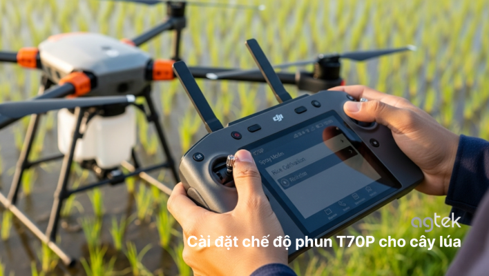 Cài đặt chế độ phun T70P cho cây lúa, chế độ phun T70P cho từng loại cây trồng và thuốc BVTV, cài đặt chế độ phun thuốc bvtv