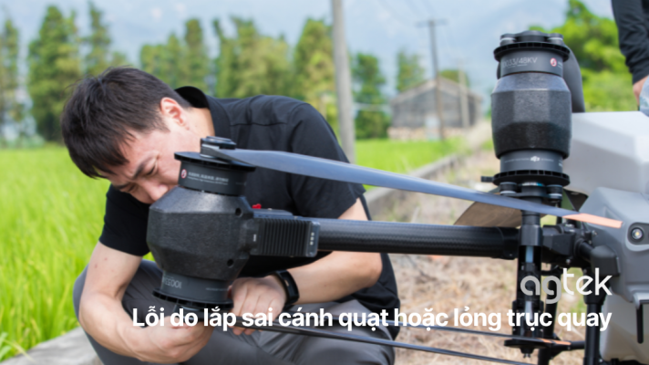 Lỗi do lắp sai cánh quạt hoặc lỏng trục quay MÁY BAY NÔNG NGHIỆP