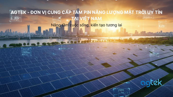 Top 5 thương hiệu tấm pin năng lượng mặt trời uy tín tại Việt Nam, Agtek – Đơn vị cung cấp tấm pin năng lượng mặt trời uy tín tại Việt Nam