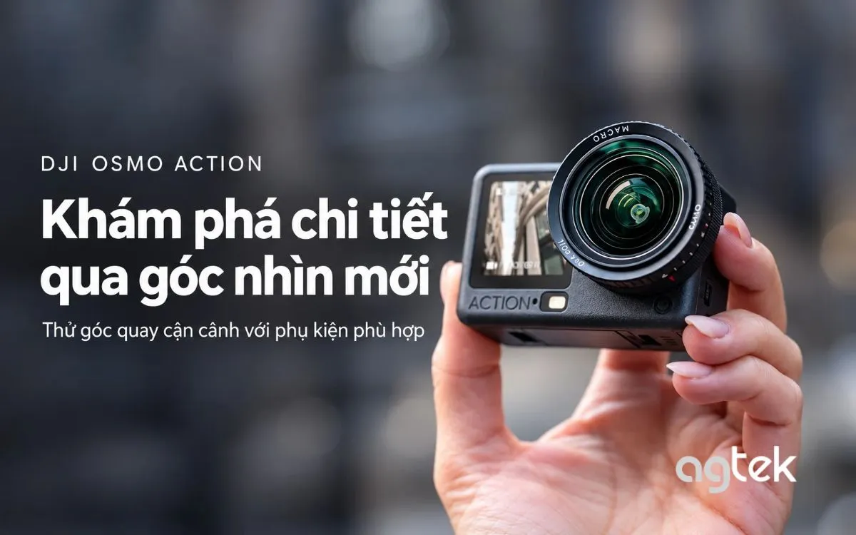 DJI Osmo Action: Đánh giá kỹ thuật và tư vấn chọn máy phù hợp